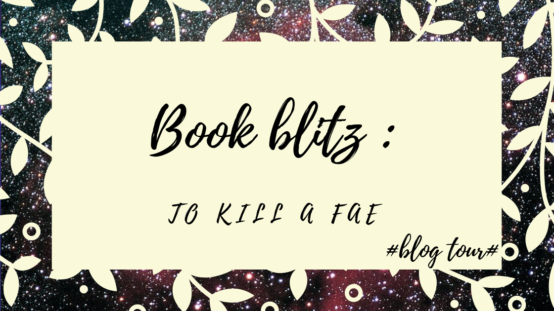 Book Blitz: To Kill A Fae #blogtour