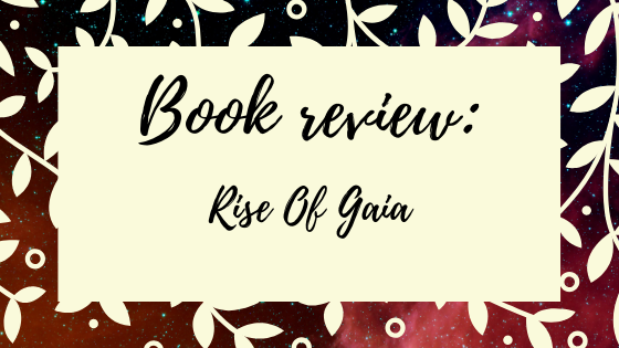 Book Review: Rise Of Gaia #blogtour #thewriterreads