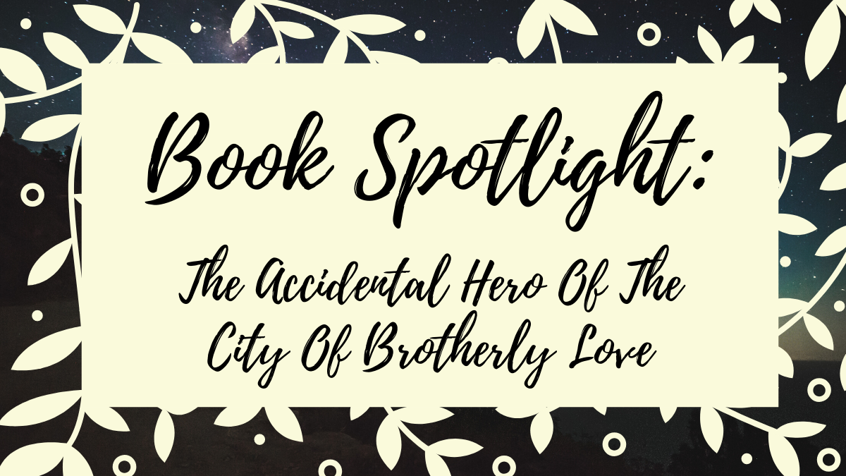 The Accidental Hero Of The City Of Brotherly Love