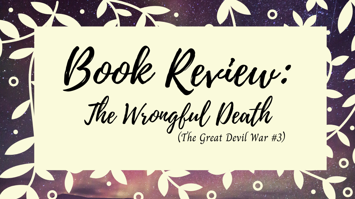 Book Review: The Wrongful Death (The Great Devil War #3)