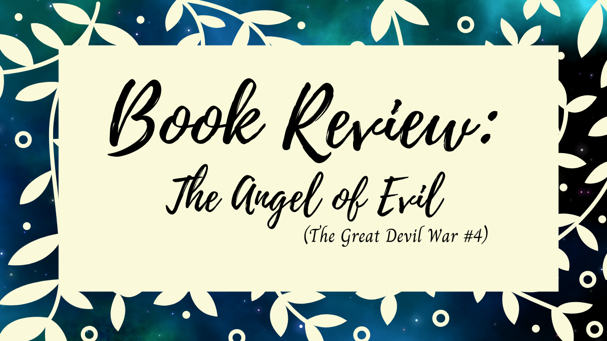 Book Review: The Angel Of Evil (The Great Devil War #4)