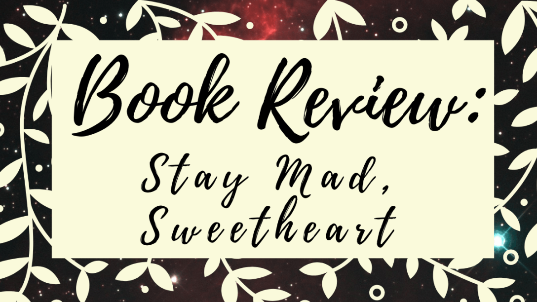 Stay Mad, Sweetheart banner