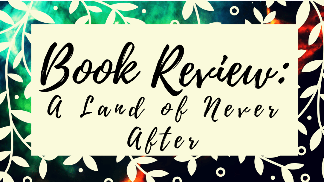 A Land of Never After banner