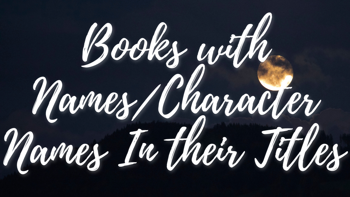 Top Ten Tuesday:  Books with Names/Character Names In the Titles 