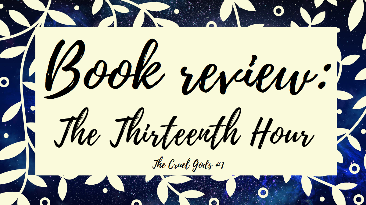 Book Review: The Thirteenth Hour: Book One of The Cruel Gods #BBNYA